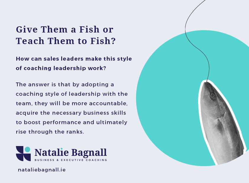 Leadership Coaching - Give them fish or teach them to fish